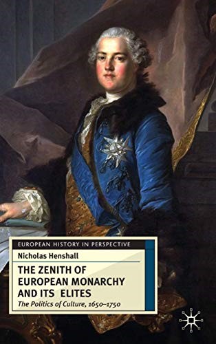 The Zenith of European Monarchy and its Elites (European History in Perspective)