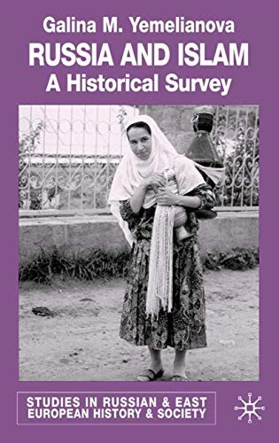 Russia and Islam: A Historical Survey (Studies in Russian and East European History and Society) Russia and Islam: A Historical Survey (Studies in Russian and East European History and Society)