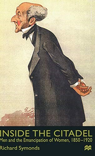 Inside the Citadel: Men and the Emancipation of Women 1850-1920