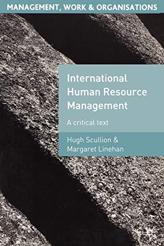 International Human Resource Management: A Critical Text (Management, Work and Organisations) International Human Resource Management: A Critical Text (Management, Work and Organisations)