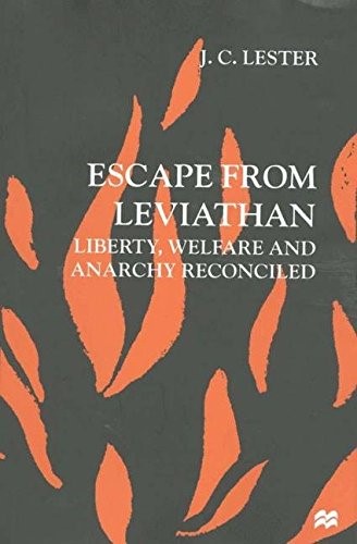 Escape from Leviathan: Liberty, Welfare and Anarchy Reconciled