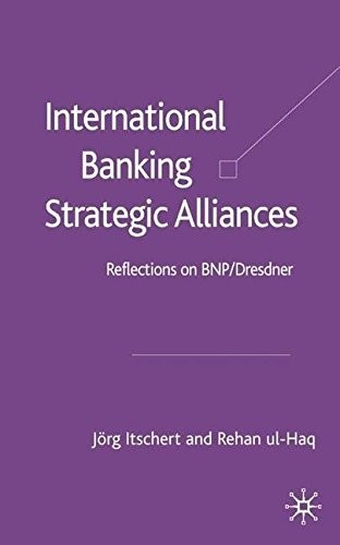 International Banking Strategic Alliances: Reflections on Bnp/Dresdner