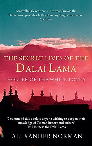 The Secret Lives Of The Dalai Lama: Holder of the White Lotus: The Lives of the Dalai Lama