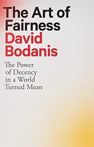 The Art of Fairness: The Power of Decency in a World Turned Mean