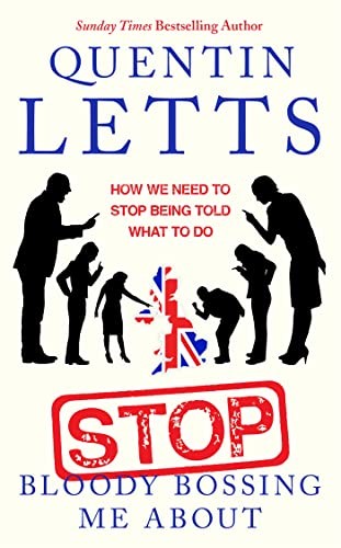 Stop Bloody Bossing Me About: How We Need To Stop Being Told What To Do Stop Bloody Bossing Me About: How We Need To Stop Being Told What To Do