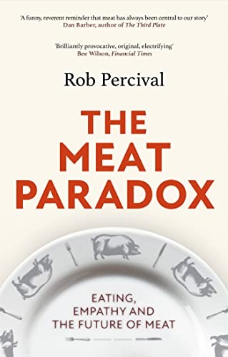 The Meat Paradox: ‘Brilliantly provocative, original, electrifying’ Bee Wilson, Financial Times