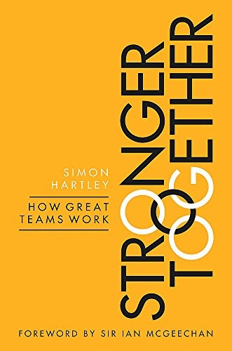 Stronger Together: How Great Teams Work Stronger Together: How Great Teams Work