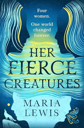 Her Fierce Creatures: the epic conclusion to the Supernatural Sisters series