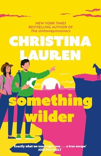 Something Wilder: a swoonworthy, feel-good romantic comedy from the bestselling author of The Unhoneymooners Something Wilder: a swoonworthy, feel-good romantic comedy from the bestselling author of The Unhoneymooners