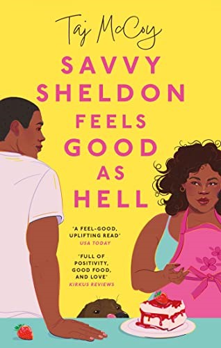 Savvy Sheldon Feels Good As Hell: A 'heartfelt, hopeful and humorous' (Booklist), utterly unputdownable rom-com (Taj McCoy romances)