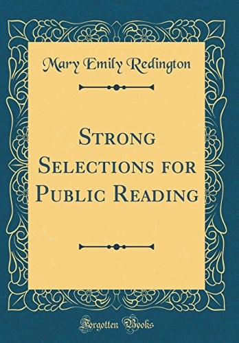 Strong Selections for Public Reading (Classic Reprint) Strong Selections for Public Reading (Classic Reprint)