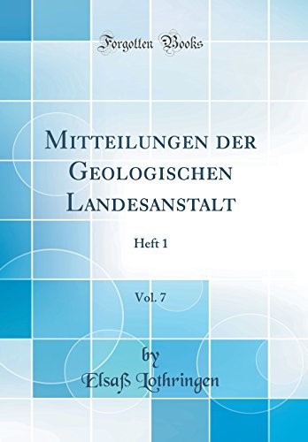 Mitteilungen der Geologischen Landesanstalt, Vol. 7: Heft 1 (Classic Reprint)
