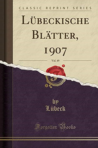 Lübeckische Blätter, 1907, Vol. 49 (Classic Reprint)