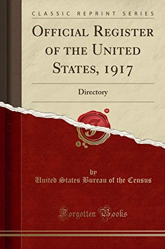 Official Register of the United States, 1917: Directory (Classic Reprint)