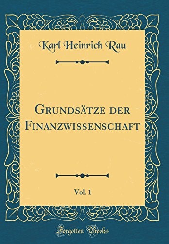 Grundsätze der Finanzwissenschaft, Vol. 1 (Classic Reprint)