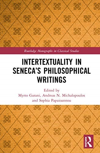 Intertextuality in Seneca�s Philosophical Writings (Routledge Monographs in Classical Studies)