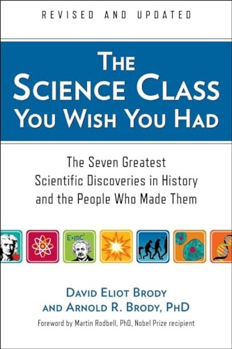 The Science Class You Wish You Had: The Seven Greatest Scientific Discoveries in History and the People Who Made Them