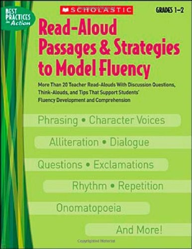 Read-Aloud Passages & Strategies to Model Fluency, Grades 1-2: More Than 20 Teacher Read-Alouds with Discussion Questions, Think-Alouds, and Tips That (Best Practices in Action) Read-Aloud Passages & Strategies to Model Fluency, Grades 1-2: More Than 20 Teacher Read-Alouds with Discussion Questions, Think-Alouds, and Tips That (Best Practices in Action)