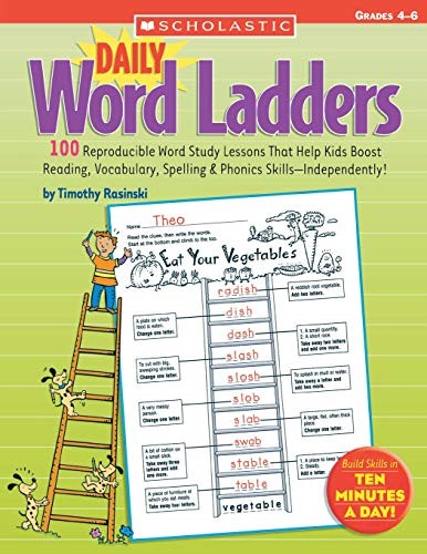 Daily Word Ladders: Grades 4-6: 100 Reproducible Word Study Lessons That Help Kids Boost Reading, Vocabulary, Spelling & Phonics Skills--Independently!