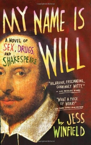 My Name Is Will: A Novel of Sex, Drugs and Shakespeare