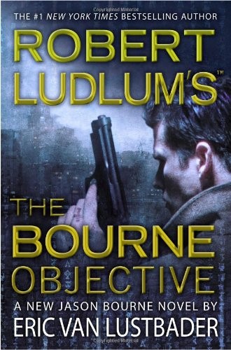 Robert Ludlum's the Bourne Objective (Jason Bourne) Robert Ludlum's the Bourne Objective (Jason Bourne)