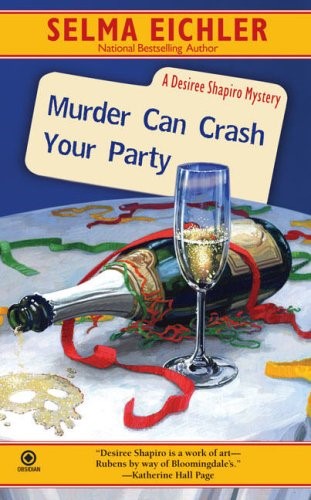 Murder Can Crash Your Party: A Desiree Shapiro Mystery (Desiree Shapiro Mysteries) Murder Can Crash Your Party: A Desiree Shapiro Mystery (Desiree Shapiro Mysteries)