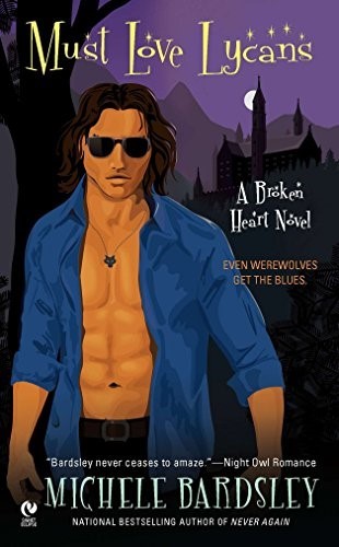 Must Love Lycans: A Broken Heart Novel: 8 (Broken Heart Vampires)