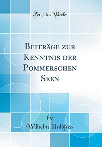 Beitr�ge zur Kenntnis der Pommerschen Seen (Classic Reprint)