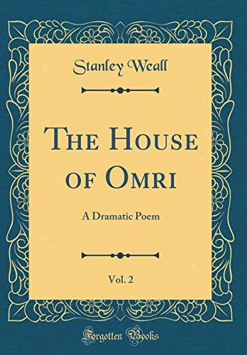 The House of Omri, Vol. 2: A Dramatic Poem (Classic Reprint)