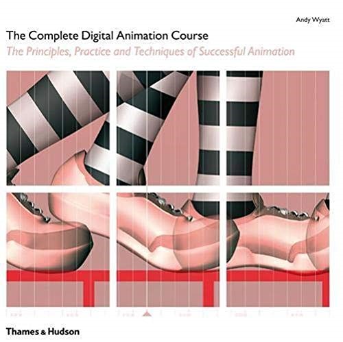 The Complete Digital Animation Course: The Principles, Practice and Techniques of Successful Digital Animation