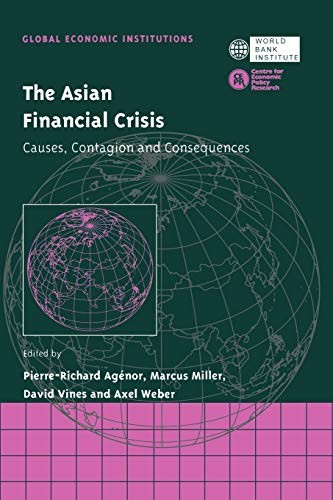 The Asian Financial Crisis: Causes, Contagion and Consequences (Global Economic Institutions)