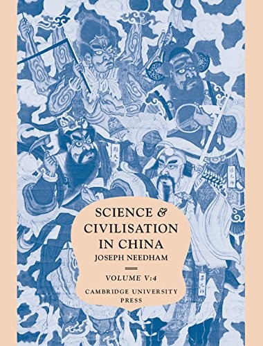 Science and Civilisation in China: Volume 5, Chemistry and Chemical Technology, Part 4, Spagyrical Discovery and Invention: Apparatus, Theories and Gifts Science and Civilisation in China: Volume 5, Chemistry and Chemical Technology, Part 4, Spagyrical Discovery and Invention: Apparatus, Theories and Gifts