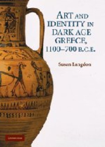 Art and Identity in Dark Age Greece, 1100–700 BC