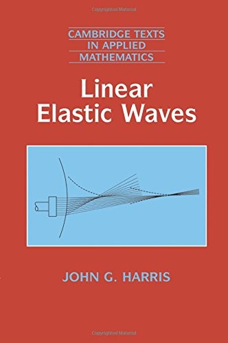 Linear Elastic Waves (Cambridge Texts in Applied Mathematics)