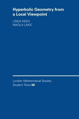 Hyperbolic Geometry from a Local Viewpoint: 68 (London Mathematical Society Student Texts, Series Number 68)