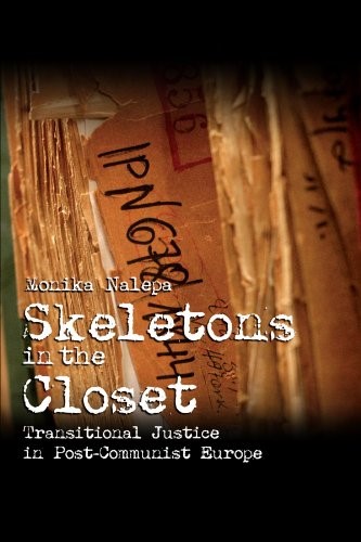 Skeletons in the Closet: Transitional Justice in Post-Communist Europe (Cambridge Studies in Comparative Politics) Skeletons in the Closet: Transitional Justice in Post-Communist Europe (Cambridge Studies in Comparative Politics)