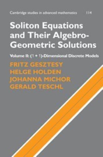 Soliton Equations and Their Algebro-Geometric Solutions: Volume 2, (1+1)-Dimensional Discrete Models: 114 (Cambridge Studies in Advanced Mathematics, Series Number 114) Soliton Equations and Their Algebro-Geometric Solutions: Volume 2, (1+1)-Dimensional Discrete Models: 114 (Cambridge Studies in Advanced Mathematics, Series Number 114)