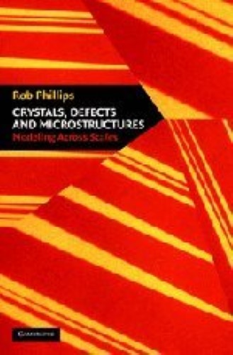 Crystals, Defects and Microstructures: Modeling Across Scales