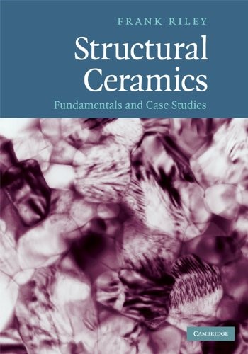 Structural Ceramics: Fundamentals and Case Studies Structural Ceramics: Fundamentals and Case Studies