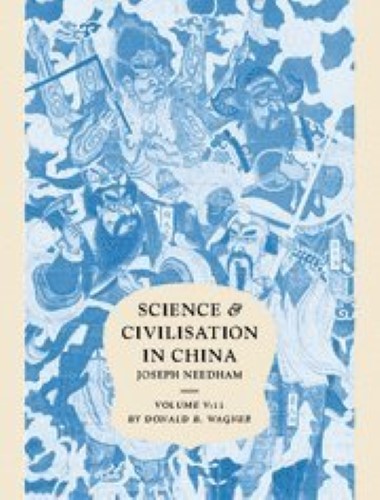 Science and Civilisation in China: Volume 5, Chemistry and Chemical Technology, Part 11, Ferrous Metallurgy Science and Civilisation in China: Volume 5, Chemistry and Chemical Technology, Part 11, Ferrous Metallurgy