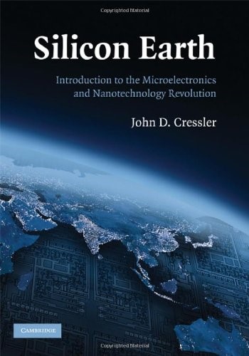 Silicon Earth: Introduction to the Microelectronics and Nanotechnology Revolution Silicon Earth: Introduction to the Microelectronics and Nanotechnology Revolution