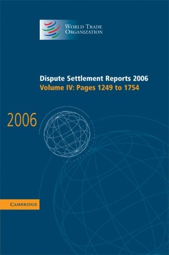 Dispute Settlement Reports 2006: Volume 4, Pages 1249�1754 (World Trade Organization Dispute Settlement Reports)