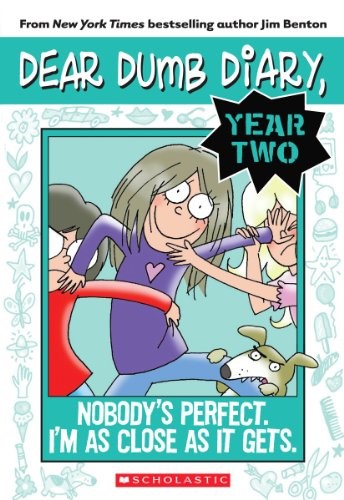 Nobody's Perfect. I'm As Close As It Gets. (Dear Dumb Diary, Year Two) Nobody's Perfect. I'm As Close As It Gets. (Dear Dumb Diary, Year Two)