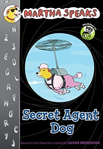 Secret Agent Dog (Martha Speaks Chapter Books) Secret Agent Dog (Martha Speaks Chapter Books)