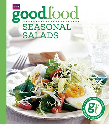 Good Food: Seasonal Salads: Triple-tested Recipes (BBC Good Food)