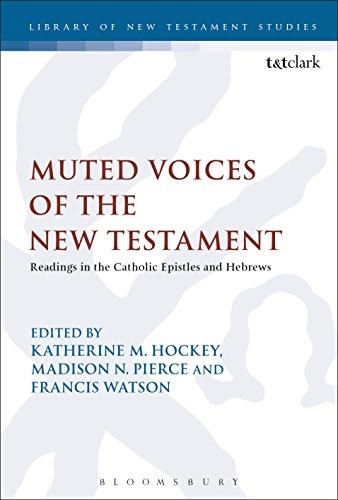 Muted Voices of the New Testament: Readings in the Catholic Epistles and Hebrews (The Library of New Testament Studies)