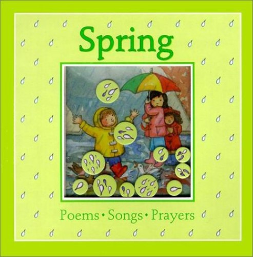 Spring: Poems, Songs, Prayers (Windows on the Seasons) Spring: Poems, Songs, Prayers (Windows on the Seasons)