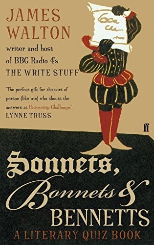 Sonnets, Bonnets and Bennetts: A Literary Quiz Book Sonnets, Bonnets and Bennetts: A Literary Quiz Book