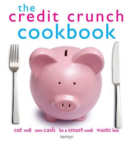 The Credit Crunch Cookbook