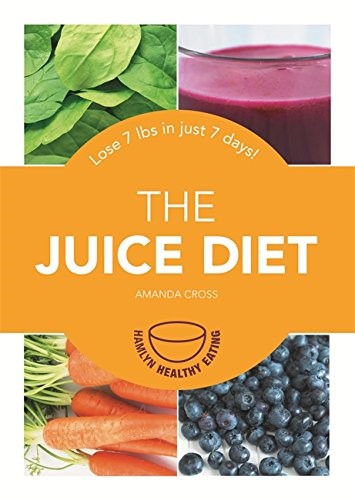 The Juice Diet: Lose 7lbs in just 7 days! (Hamlyn Healthy Eating)